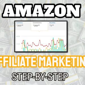 Amazon Affiliate Marketing [Step By Step] Tutorial For Beginners