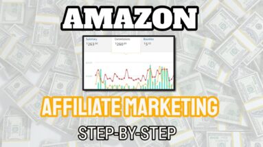 Amazon Affiliate Marketing [Step By Step] Tutorial For Beginners