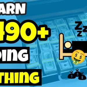 Earn OVER $490 Doing Nothing [WITH PROOF]