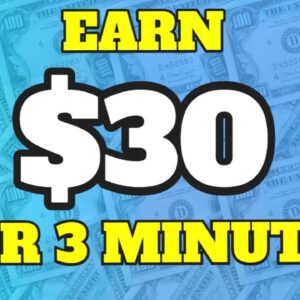 Earn $30 For 3 Minutes Of Work [EASY]