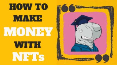 How To Make Money With NFTs, Plus The Websites Needed!