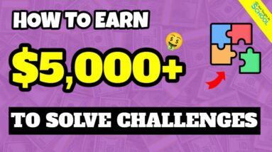 Earn $5,000+ For Solving Challenges FREE Method To Make Money Online