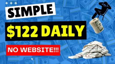 How To Earn $122 Daily & Make Money Online With No Website!