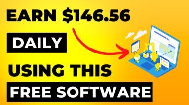 Free Software To Earn $146.56 Daily [Step By Step]