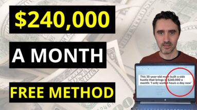 $240,000 Monthly With This FREE Method